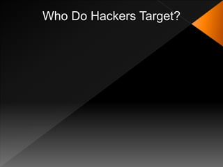 Who Do Hackers Target?
 