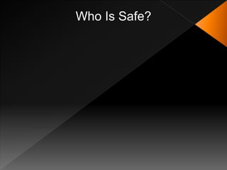 Who Is Safe?
 