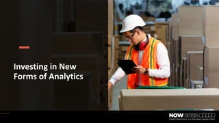Investing in New
Forms of Analytics
Supply Chain Insights LLC. Copyright © 2020
 