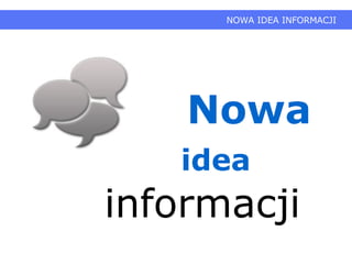 Nowa   idea informacji NOWA IDEA INFORMACJI  