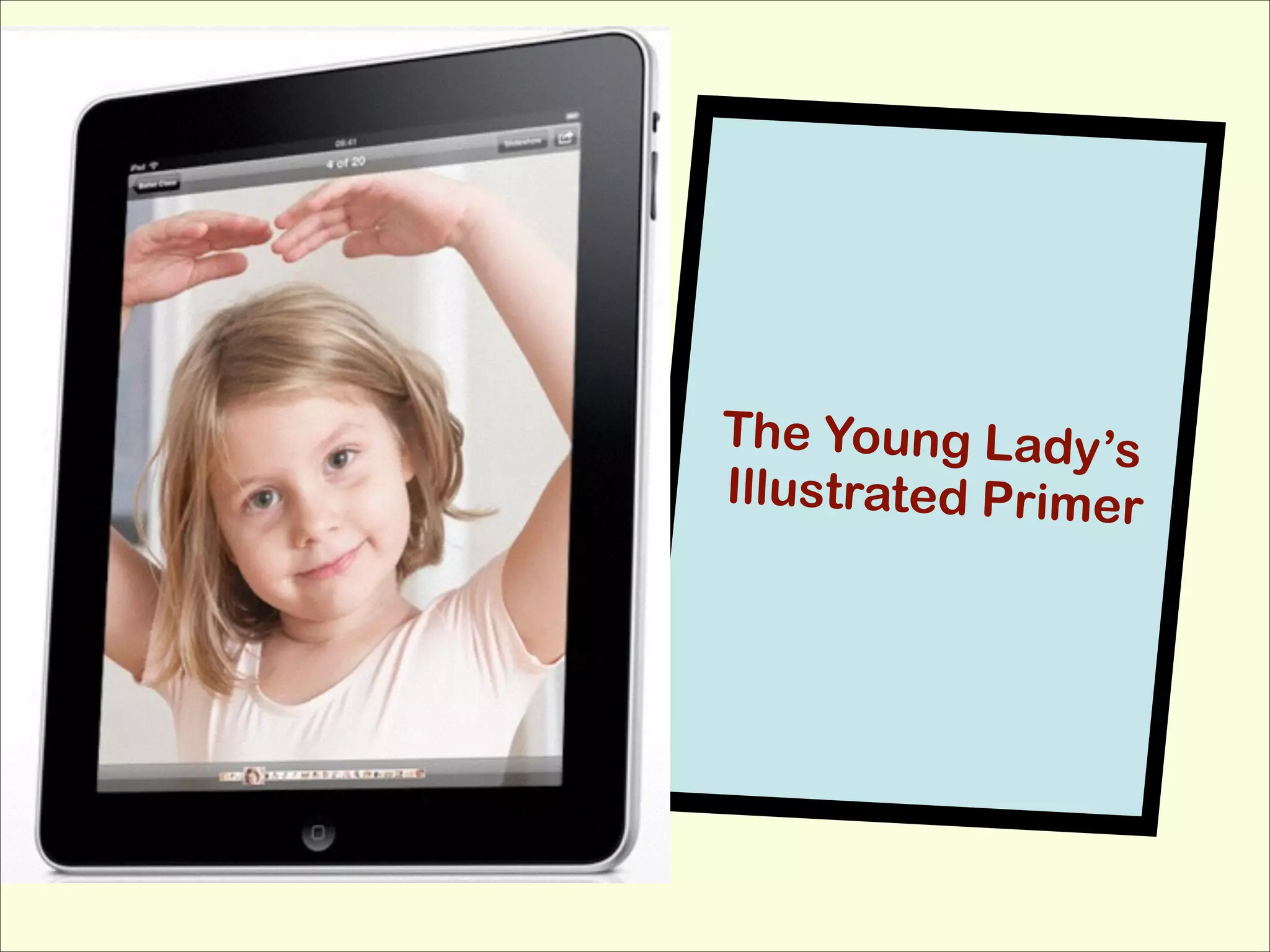 The Book?
!
Not just yet

TTheYoung Ladyy’s
he You g Lad ’s
Illus r at d P imer
Illusttrat ed Prrimer

 