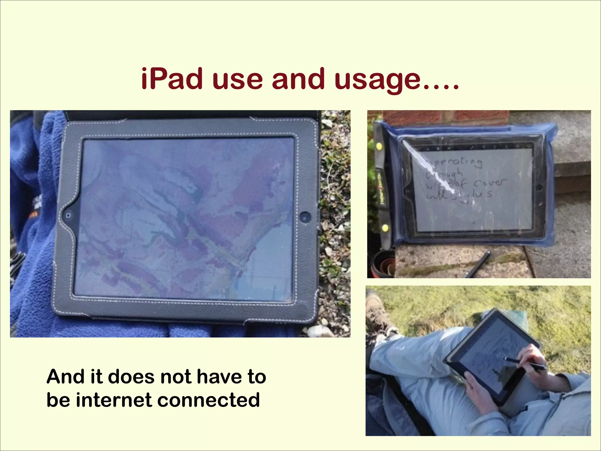 iPad use and usage….

And it does not have to
be internet connected

 