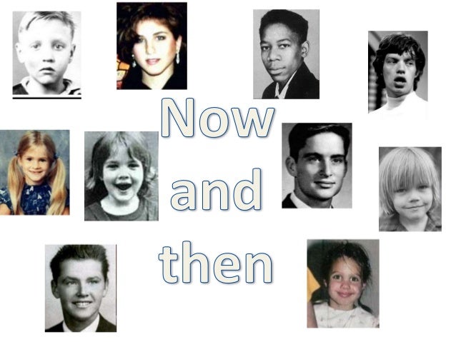 Now and then movie actors and actresses.