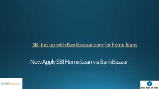 SBI ties up with Bankbazaar.com for home loans
 