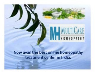Now avail the best online homeopathy
treatment center in India.
 