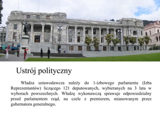 Ustrój polityczny
Władza ustawodawcza należy do 1-izbowego parlamentu (Izba
Reprezentantów) liczącego 121 deputowanych, wybieranych na 3 lata w
wyborach powszechnych. Władzę wykonawczą sprawuje odpowiedzialny
przed parlamentem rząd, na czele z premierem, mianowanym przez
gubernatora generalnego.
 