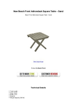 Now Beach Front Adirondack Square Table – Sand
Beach Front Adirondack Square Table – Sand
View large image
Product By Beach Front
Technical Details
Total Length:
Color: Sand
Width: 18 in
Material:
Weight Capacity: 200 lbs
 