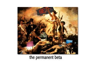 the permanent beta
 