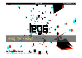‘killing me’ - robyn
 