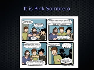 It is Pink SombreroIt is Pink Sombrero
 