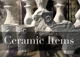 Ceramic Items
 