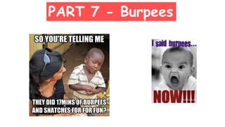 PART 7 - Burpees
 