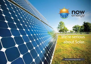 We’re serious
about Solar.
www.nowenergy.com.au
 