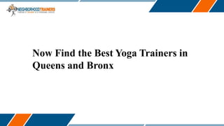 Now Find the Best Yoga Trainers in
Queens and Bronx
 