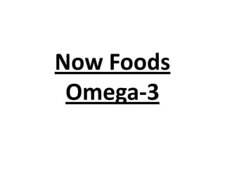 Now Foods
Omega-3

 