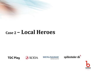 Case 2 – Local Heroes