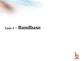 Case 1 - Bandbase