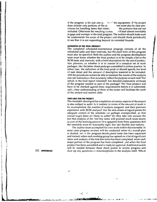 if the program is for just one p,. or, *.' the equipment. If Ihe prdject
does include only portions of the a1 .       %ere must also be clear pro-
visions for handling items that intert.,        the portions that are trot
included. Otherwise the resu!ting ~sritus. ill lead almost inevitably
to gaps and overlaps in the total program. The auditor should make sure
he understands the s c ~ p c the projecl and should check periodically
                            of
to see that it is not expanding beyond its intended bounds.

DEFINITION OF THE FINAL PRODUCT
The completed scheduled-maintenance prograF consists of all the
scheduled tasks and their intervals, but the exact form of this program
must also be specified. Both the auditor and the program-development
team must know whether the final product is to be simply a list of the
RCM tasks and intervals, with a brief description for the use of produc-
tion planners, or whether it is to consist of a complete set of work
packages, like the letter-check packages assembled in airline practice. In
either case, the definition of the final prod:;,ct should specify the level
of task detail and the amount of descriptive material to be included.
'~Vill procedures writers be able to translate the results of the analysis
     the
into job instructio~lsthat accurately reflect the purpose of each task? For
whom is the final report intended? Are detailed explanatory writeups
of the program needed as part of the package? The final product will
have to be checked against these requirements before it is submitted,
dnd , clear understanding of them at the outset will facilitate the work
     I
of the analyst and auditor alike.

T1METABU FOR THE PKOIECT
The timetable developed for completion of various aspects of the project
is also subject to audit. Is it realistic in terms of the amount of work to
be accomplished, the number of a ~ ~ a l y sassigned, and their previous
                                                ts
experience with RCM analysis? Are the milestones at logical points for
adequate control of the schedule-or perhaps overspecified, so that
crucial ta~gct  dates arr likely to suffer? Do they take into account the
fact thit analysis of the first few items will proceed much more slowly
as part of the learning process? It is apparent from these questions that
the timetable must be reasonably tight, but also flexible and realistic.
       The auditor must accomplish his own work within this timetable. In
most cases progress rebiews will be conducted when th2 overall plan
is drafted,  v l ~n the program-develo~mentteam has heen organized
and trained, when edch working group has agreed on a list of significant
items and analysis of the iirst few iten~s been completed, wl~eli
                                             has                      each
major portion of the program has been completed, .lnd when the final
product has been assembled and is ready iorayprc>val.Additionalaudits
will bc needed betweeri these check points to review progress and
d t d r up any questions or misconceptions in the analysis itself. Whtre
 