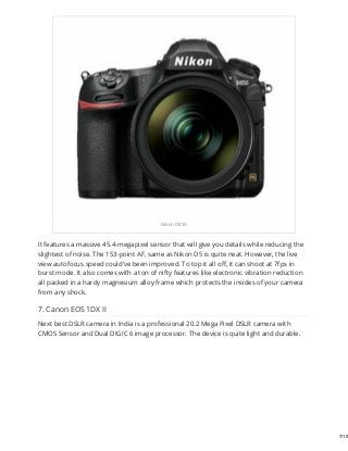 Nikon D850
It features a massive 45.4-megapixel sensor that will give you details while reducing the
slightest of noise. T...