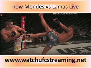 now Mendes vs Lamas Live
www.watchufcstreaming.net
 