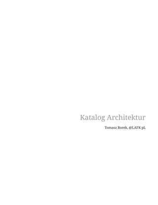 Katalog Architektur
Tomasz Borek, @LAFK pl,
 