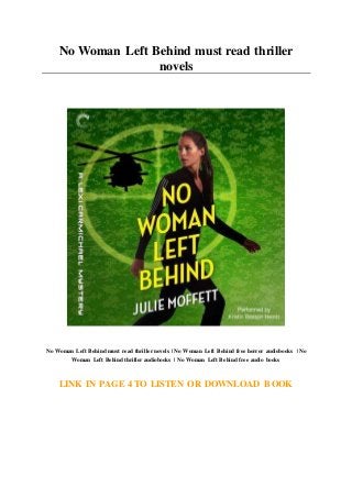 No Woman Left Behind must read thriller
novels
No Woman Left Behind must read thriller novels | No Woman Left Behind free horror audiobooks | No
Woman Left Behind thriller audiobooks | No Woman Left Behind free audio books
LINK IN PAGE 4 TO LISTEN OR DOWNLOAD BOOK
 