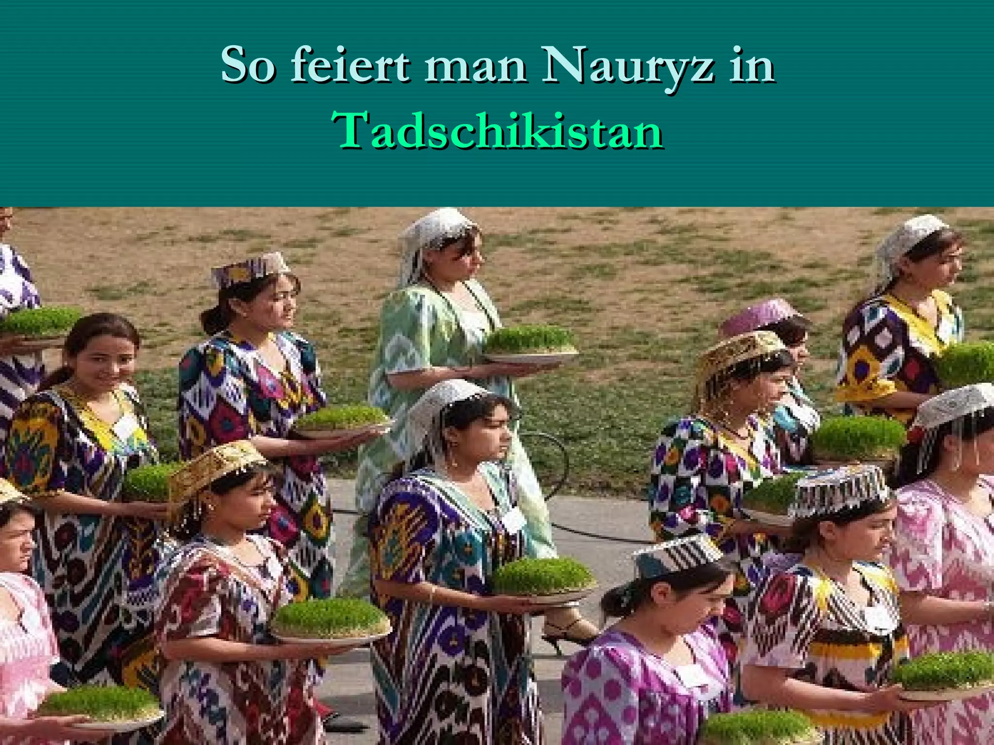 So feiert man Nauryz in
     Tadschikistan
 