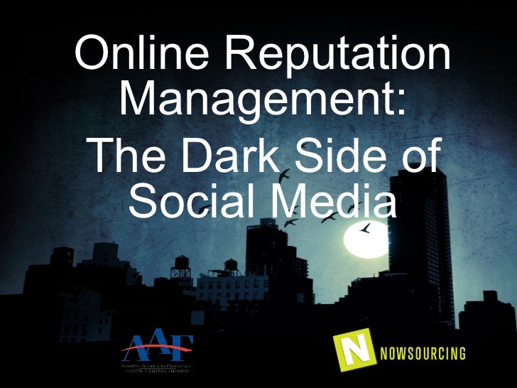 Online Reputation Management:The Dark Side of  Social Media 