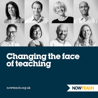 nowteach.org.uk
Changingthe face
of teaching
 