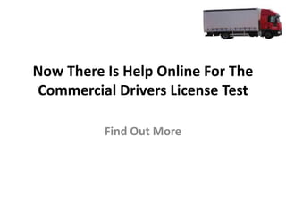 Now There Is Help Online For The
Commercial Drivers License Test

          Find Out More
 