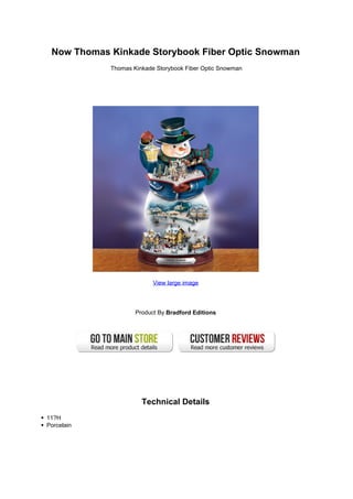 Now Thomas Kinkade Storybook Fiber Optic Snowman
Thomas Kinkade Storybook Fiber Optic Snowman
View large image
Product By Bradford Editions
Technical Details
11?H
Porcelain
 