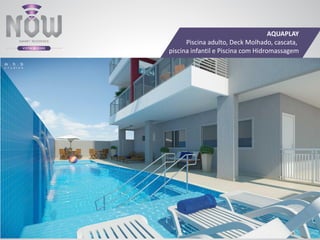AQUAPLAY
Piscina adulto, Deck Molhado, cascata,
piscina infantil e Piscina com Hidromassagem
 