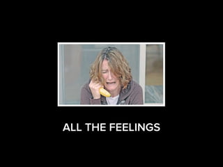ALL THE FEELINGS
 