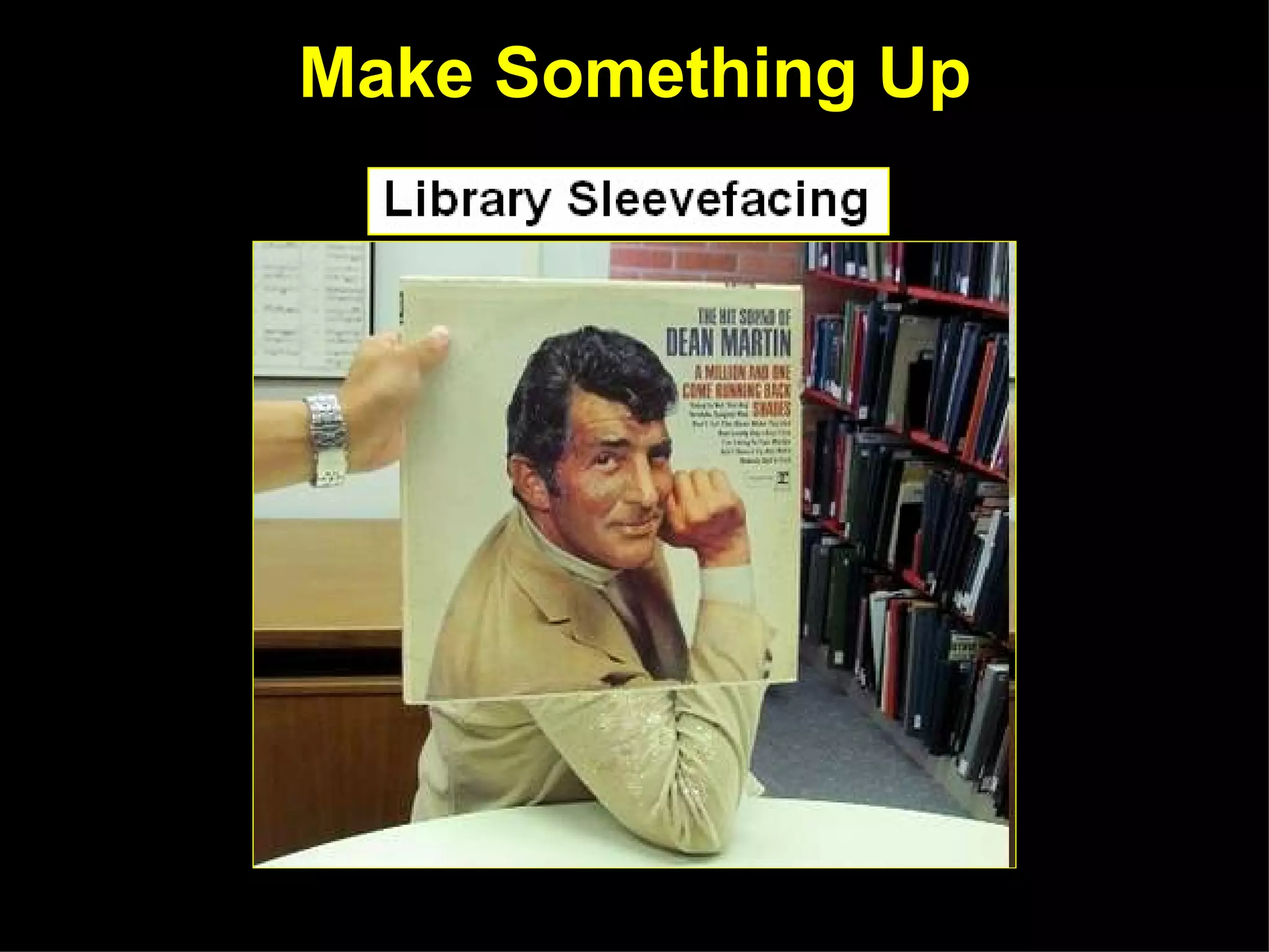 Make Something Up




http://www.flickr.com/photos/bgsulib67/5148528014/sizes/m/in/set-72157625192282865/
 