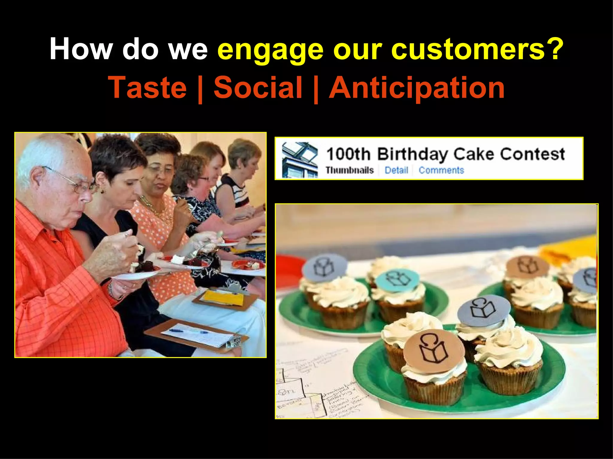 How do we engage our customers?
   Taste | Social | Anticipation




     http://www.flickr.com/photos/princetonpubliclibrary/sets/72157624859008020/
 