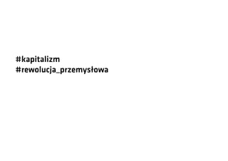 #kapitalizm
#rewolucja_przemysłowa

 