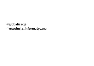 #globalizacja
#rewolucja_informatyczna

 