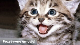 Pozytywne emocje!
 