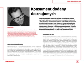 10
SOCIAL MEDIA 2010-2015-2020
Konsument dodany
do znajomych
Samolot wylądował. Kilka osób zaczęło bić brawo. Ktoś pośpiesznie wyjął swój
bagaż i szybko zajął miejsce przy drzwiach. Stewardessa z groźną miną poprosiła
o chwilę cierpliwości. Niepotrzebnie, bo większość osób i tak była już zajęta swoimi
telefonami. Dźwięki Messengera i zdjęć dodawanych na Snapchata rywalizowały
z hałasem wywołanym przez kołujący już samolot. Pasażerowie zatopili się
w ekranach swoich smartfonów. To nie jest wyobrażenie zbliżającej się przyszłości.
To fakt, którego doświadczyłem po ostatniej podróży samolotem. Czy social media
bezpowrotnie zmieniły człowieka? I czy płynie z tego jakaś lekcja dla marek?
Rafał Skwiot
Konsultant od ponad 8 lat związany z branżą public relations. Doświadczenie zdobywał
w agencjach PR, a następnie w największym polskim portalu społecznościowym NK.
Pracował dla klientów m.in. z sektorów FMCG, IT, e-commerce, a także branży mody.
Prowadzone przez niego projekty dwukrotnie zostały wyróżnione w konkursie ZFPR
„Złote Spinacze”. Aktualnie jest rzecznikiem prasowym w Chomikuj.pl. Jest absolwentem
filozofii i politologii na Uniwersytecie Kardynała Stefana Wyszyńskiego, a także
Podyplomowego Studium Public Relations na Uniwersytecie Warszawskim i przy
Polskiej Akademii Nauk.
Media społecznościowe jak gazety
Ilekroć wspominam o tym, że czasy, w których przyszło nam żyć, zmieniają współczesnego
człowieka przez oddalenie go od świata realnego, moi oponenci zauważają, że tak, jak dziś
korzystamy z telefonów, kiedyś korzystaliśmy z gazet i książek. I przypominają o zdjęciu, któ-
re od lat krąży w Sieci - przedstawia podróżnych w pociągu zatopionych w swoich gazetach,
czytających ze skupieniem i nie zwracających uwagi na współpasażerów. A dziś? My mamy
przynajmniej media społecznościowe, które podobno pomagają w utrzymywaniu relacji
bardziej, niż to sobie wyobrażamy. A nawet jeśli nie radzimy sobie z relacjami z ludźmi, tę
lukę umiejętnie wypełniają marki.
Personalizacja jako klucz
Nie ulega wątpliwości, że korzystanie z mediów społecznościowych wykształca w człowieku
nowe zdolności, a zatraca inne. Psychologowie piszą o zmieniającym się postrzeganiu przez
nas treści. Jeszcze inni uważają, że słowo “skupienie” ma dziś inny wymiar. To oczywistości.
Truizmy, z czym zgodzimy się prawie wszyscy. Natomiast interesujące jest to, w jaki sposób
zaangażowanie w social media wykorzystują marki. Pamiętam, że kilka lat temu komunikacja
z odbiorcami była obliczona co do litery. Można było odnieść wrażenie, że po drugiej stro-
nie fan page’ów nie siedzieli ludzie, a roboty. A na pewno poważni panowie w krawatach.
Ale ten czas wydaje się być już za nami. Kiedy na początku roku przedstawicielom branży
interaktywnej zadano pytanie, jak zmienią się social media w najbliższym czasie, to więk-
szość z nich trafnie wskazało, że na znaczeniu zyska personalizacja. Skoro konsumenci tak
chętnie korzystają z dostępu do Internetu i przenoszą tam większość swoich aktywności, to
w sposób naturalny marek nie traktują jak abstrakcyjnych bytów, ale przyjaciół… lub wrogów.
Świetnie wykorzystuje to wiele gwiazd pop, a w ostatnim czasie nawet polityków. To działa.
Pamiętam, jak kilka lat temu podczas wizyty w muzeum zainteresowały mnie prace pewnego
znanego rzeźbiarza. Odnalazłem jego facebookowy profil i podziękowałem za estetyczne
wrażenia. Odpisał. Jestem jego fanem do dziś. Tak, również przez poczucie lojalności.
 