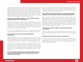 100
SOCIAL MEDIA 2010-2015-2020
stosowaliśmy elementy follow-up, takie jak dyskusje i konkursy oraz publikowaliśmy
materiały eksperckie będące rozszerzeniem treści poruszanych w Dzień Dobry TVN.
Programy Dzień Dobry TVN były też zamieszczane na kanale YouTube. Pierwszy raz
program edukacyjny wyszedł naprzeciw oczekiwaniom młodych rodziców. Odzwier-
ciedlał ich rytm dnia i umożliwiał dwustronną komunikację w bliskim i zrozumiałym
języku. Nowe niestosowane wcześniej w tej kategorii podejście do komunikacji umoż-
liwiło nam zdobycie zaufania rodziców. Dzięki kampanii coraz więcej z nich ma dostęp
do wartościowej wiedzy, aby jeszcze lepiej dbać o swoje pociechy.
Jakie trendy/nowe możliwości związane z mediami społecznościowymi
wydają się Państwu obecnie najciekawsze?
Na pewno istotnym trendem jest nieustanny wzrost kanału mobilnego. Jest to duże
wyzwanie dla marketerów, jak w prosty i angażujący sposób zachęcić konsumenta
do zatrzymania się przy naszej komunikacji i wejścia w interakcję z marką. Ten kanał
niewątpliwie obecnie i w przyszłości będzie odgrywał istotną rolę w komunikacji
marek i trzeba w nim być obecnym. Jest on bardzo istotny dla konsumentów, a jed-
nocześnie wciąż nie jest bardzo zaclutterowany.
Inny trend to rozwój materiałów video, gif oraz cinemagrafów, które zrobione
w atrakcyjny i niestandardowy sposób docierają do szerokiego grona odbiorców.
Jakie wyzwania związane z social media uważają Państwo za
najważniejsze?
Największym wyzwaniem w komunikacji w social mediach jest dotarcie do konsu-
mentów w odpowiednim momencie, zaangażowanie ich w content marki i przebicie
się z komunikatem wśród innych informacji. Istotne jest też to, by prowadzić z konsu-
mentem dialog, a nie monolog i aby dialog ten był wartością dodaną dla obu stron.
Wyzwaniem, które może być również szansą, jest pojawianie się nowych graczy
w social media. Jest to wyzwanie ze względu na coraz większe rozproszenie kon-
sumentów w ramach różnych platform. Bacznie obserwujemy fenomen i rozwój
takich serwisów jak na przykład Snapchat, aby w odpowiednim momencie wyko-
rzystać ich potencjał, jeśli tylko będzie to zasadne dla wybranych marek i ich grup
docelowych.
Jakie trudności widzą Państwo obecnie w prowadzeniu działań w social
media? Czy z powodu jakichś trudności zrezygnowali Państwo kiedyś
z jakiegoś kanału lub profilu?
Do tej pory omijały nas większe trudności, które mogłyby spowodować na przykład
zamknięcie jakiegoś kanału czy profilu w social mediach. Dzięki współpracy z naszymi
partnerami – Facebook, Google, dom mediowy MEC i agencjom - na bieżąco śledzimy,
co się dzieje w social mediach i reagujemy od razu.
Skąd czerpią Państwo wiedzę i inspirację nt. mediów społecznościowych
i możliwych do przeprowadzenia w tej sferze działań marketingowych?
Wiedzę i inspirację czerpiemy od naszych partnerów – Facebook, Google i domu
mediowego MEC, a także od naszych agencji, które na co dzień pracują w mediach
społecznościowych i na bieżąco śledzą nowinki w zakresie social mediów, którymi
chętnie się z nami dzielą. Dużo też informacji i wsparcia otrzymujemy z centrali
Nestlé, która ma wgląd do danych ze wszystkich rynków i oferuje wymianę informacji
oraz dostęp do najlepszych przykładów. Dzięki temu wiemy, co się dzieje na innych
rynkach, jakie są trendy, jakie mamy możliwości, możemy się inspirować i wprowa-
dzać jeszcze lepsze projekty na naszym rynku.
Kto odpowiada za działania związane z obecnością Państwa marki
w social media?
Za obecność naszych marek odpowiadają zewnętrzne firmy, które wraz z naszym
własnym zespołem budują strategię komunikacji i plan działania dla poszczególnych
marek.
Jaki budżet przeznaczany jest na działania w social media?
Budżet na działania w social mediach stanowi znaczący procent naszych budżetów
przeznaczonych na komunikację i z roku na rok się powiększa. Nasze działania są
podzielone na działania reklamowe i contentowe. Nie brakuje też środków na dzia-
łania w nowych social mediach. 
 