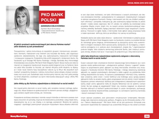 104
SOCIAL MEDIA 2010-2015-2020
AGNIESZKA KIELICHOWSKA
Dyrektor Biura Komunikacji
i Odpowiedzialności Społecznej
w PKO Banku Polskim
PKO BANK
POLSKI
W jakich serwisach społecznościowych jest obecna Państwa marka?
Jakie działania są tam prowadzone?
Transparentna i spójna komunikacja ze wszystkimi grupami interesariuszy: pracowni-
kami, klientami, inwestorami oraz mediami jest kluczowa dla Banku, jako organizacji
społecznie odpowiedzialnej. Do tego celu wykorzystujemy nowoczesne technologie
i innowacyjne rozwiązania. Prowadzimy kilka profili związanych z działaniami Banku. Na
Facebooku są to fanpage PKO Banku Polskiego i Inteligo, Bankowej Akcji Honorowego
Krwiodawstwa oraz projektu PKO Bank Polski Biegajmy Razem. Nasza marka jest obecna
również na Instagramie (społeczność skupiona wokół biegania) oraz na Twitterze. Bank
ma także kilka kanałów na Youtube, jak również oficjalny profil eksperta na Wykop.
pl. Z kolei nasze Szkolne Kasy Oszczędności obecne są na NK.pl. We wszystkich tych
mediach prowadzimy działania z zakresu komunikacji wizerunkowej, edukacji produk-
towej oraz social care. Dodatkowo stale monitorujemy Internet, aby mieć pełną wiedzę
na temat aktywności, oczekiwań czy opinii internautów dotyczących usług i oferty PKO
Banku Polskiego.
Jakie efekty są dla Państwa najważniejsze w działaniach w social media?
Nie rozpatrujemy obecności w social media, jako narzędzia realizacji jednego, wybra-
nego celu. Nasze działania w społecznościach to element szerszej strategii, uwzględnia-
jącej zarówno aspekt wizerunkowy, jak i biznesowy.
Prowadzenie wnikliwej obserwacji rozmów naszych klientów w Internecie pozwala nam
lepiej zrozumieć ich potrzeby, inspiruje do doskonalenia produktów i usług. Dzięki temu,
dowiadujemy się, za co nas chwalą, a co wymaga usprawnień. Możemy też szybciej
reagować i zapobiegać potencjalnym sytuacjom kryzysowym. Nasza aktywna obecność
w sieci daje wiele możliwości, nie tylko informowania o naszych produktach, ale rów-
nież edukowania klientów i podpowiadania im najlepszych, indywidualnych rozwiązań
w zakresie zarządzania finansami. Dialog z internautami jest dla nas źródłem praktycz-
nych informacji i pomysłów, traktujemy go, jako autentyczny wpływ klientów na jakość
działań i rozwój naszej organizacji. Bez ich udziału nie udałoby się zrealizować wielu
projektów. Między innymi, dzięki nim, na naszym portalu bankomania.pkobp.pl stwo-
rzyliśmy zakładkę: Bankowiki, będącą swoistym słownikiem pojęć związanych z banko-
wością i finansami w ogóle. Każdy z internautów może zgłosić swoją propozycję hasła
a nawet opracować definicję, która po weryfikacji ma szansę na publikację.
Niezwykle ważna jest także skala dotarcia – społeczność internetowa to potężna grupa.
Mając profil PKO Bank Polski Biegajmy razem na Facebooku możemy na przykład dotrzeć
do szerokiego grona biegaczy, zainteresowanych tą dyscypliną sportu oraz uczestnic-
twem w biegach masowych, które sponsorujemy. Zachęcamy ich do biegania, a równo-
cześnie pomagania m.in. podczas akcji charytatywnych „biegnę dla…” organizowanych
podczas biegów. Takie działania wzmacniają wizerunek Banku, jako instytucji promu-
jącej zdrowy, aktywny tryb życia i inspirującej do połączenia go z ideą dobroczynności.
Jakie były dotychczas najważniejsze wydarzenia związane z obecnością
Państwa marki w social media?
Dużym sukcesem było umożliwienie klientom bezpiecznego komunikowania się z nami
poprzez media społecznościowe i udostępnienie aplikacji „Pytania i sugestie”, pozwa-
lającej na przyjmowanie pytań, zgłoszeń czy skarg internautów. Umożliwia ona, korzy-
stającym z Facebooka klientom PKO Banku Polskiego i Inteligo, bezpieczną rejestrację
zgłoszeń, np. zapytań produktowych, ofertowych a także sugestii czy problemów, które
trafiają bezpośrednio do banku. Po wpisaniu podstawowych informacji (imię, nazwisko,
data urodzenia, adres email i numer telefonu) oraz krótkiego opisu sprawy wysłane
zgłoszenie trafia na serwery banku, gdzie przypisywane jest do jednej z trzech kategorii
(zapytanie, pomysł, reklamacja). Aplikacja jest zintegrowana z wewnętrznymi systemami
banku, dzięki czemu zgłoszenie trafia do Zespołu Reklamacji lub do systemu Contact
Center. Na tym polega jej wyjątkowość! Dzięki niej, możemy reagować na aktywność
klientów obecnych w mediach społecznościowych w czasie rzeczywistym, zachowując
najwyższe standardy bezpieczeństwa pozwalające na zachowanie tajemnicy bankowej
i danych osobowych klientów.
Innym ważnym projektem, pod patronatem merytorycznym Uniwersytetu Warszaw-
skiego, było stworzenie edukacyjnej aplikacji „Przygotuj się do Olimpiady wiedzy o Pol-
sce i Świecie Współczesnym”. PKO Bank Polski od lat jest partnerem Olimpiady oraz
sponsorem stypendiów dla najlepszych jej uczestników. Biorący w niej udział uczniowie
 