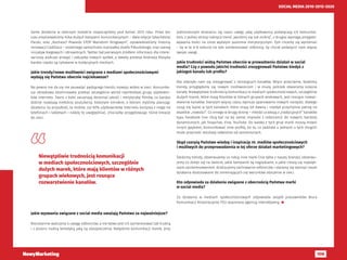 108
SOCIAL MEDIA 2010-2015-2020
Same działania w obecnym kształcie rozpoczęliśmy pod koniec 2013 roku. Przez ten
czas zrealizowaliśmy kilka dużych kampanii komunikacyjnych – dwie edycje Szlachetnej
Paczki, oraz „Kochasz? Powiedz STOP Wariatom Drogowym”, opowiedzieliśmy historię
renowacji Cadillaca – ostatniego samochodu marszałka Józefa Piłsudskiego, oraz szereg
inicjatyw biegowych i zdrowotnych. Twitter był pierwszym źródłem informacji dla intere-
sariuszy podczas przejęć i zakupów nowych spółek, a tweety prezesa Andrzeja Klesyka
bardzo często są cytowane w tradycyjnych mediach.
Jakie trendy/nowe możliwości związane z mediami społecznościowymi
wydają się Państwu obecnie najciekawsze?
Na pewno nie da się nie zauważyć pędzącego trendu rozwoju wideo w sieci. Komunika-
cja obrazkowa zdominowała przekaz szczególnie wśród najmłodszej grupy użytkowni-
ków internetu. Starsi z kolei zaczynają doceniać jakość i merytorykę filmów, co bardzo
dobrze rozwijają niektórzy youtuberzy. Kolejnym trendem, o którym myślimy planując
działania na przyszłość, to mobile. Już 60% użytkowników internetu korzysta z niego na
telefonach i tabletach i należy to uwzględniać, chociażby przygotowując różne kreacje
do sieci.
Jakie wyzwania związane z social media uważają Państwo za najważniejsze?
Nieustannie walczymy o uwagę odbiorców, a nie łatwo jest ich zainteresować tak trudną
i z pozoru nudną tematyką jaką są ubezpieczenia. Natężenie komunikacji marek, przy
jednoczesnym skracaniu się czasu uwagi, jaką użytkownicy poświęcają ich komunika-
tom, z jednej strony nakręca trend „wyróżnij się lub zniknij”, z drugiej wymaga przygoto-
wywania treści na coraz wyższym poziomie merytorycznym. Tym chcemy się wyróżniać
– by w te 6-8 sekund na tyle zainteresować odbiorcę, by chciał poświęcić nam więcej
swojej uwagi.
Jakie trudności widzą Państwo obecnie w prowadzeniu działań w social
media? Czy z powodu jakichś trudności zrezygnowali Państwo kiedyś z
jakiegoś kanału lub profilu?
Nie zdarzyło nam się zrezygnować z istniejących kanałów. Wręcz przeciwnie, śledzimy
trendy, przyglądamy się nowym możliwościom i w miarę potrzeb otwieramy kolejne
kanały. Niewątpliwie trudnością komunikacji w mediach społecznościowych, szczególnie
dużych marek, które mają klientów w różnych grupach wiekowych, jest rosnące rozwar-
stwienie kanałów. Starszym więcej czasu zajmuje opanowanie nowych narzędzi, dlatego
czują się lepiej w tych kanałach, które znają od dawna i niezbyt przychylnie patrzą na
wszelkie „nowości”. Co innego w drugą stronę – młodzi uciekają z „tradycyjnych” kanałów
typu Facebook (nie chcą być na tej samej imprezie z rodzicami), do nowych, bardziej
dynamicznych, jak Snapchat, Vine, YouTube. Do każdej z tych grup marki muszą mówić
innym językiem, komunikować inne profity, bo to, co zadziała u jednych u tych drugich
może przynieść rezultaty odwrotne od zamierzonych.
Skąd czerpią Państwo wiedzę i inspirację nt. mediów społecznościowych
i możliwych do przeprowadzenia w tej sferze działań marketingowych?
Śledzimy trendy, obserwujemy co robią inne marki (nie tylko z naszej branży), obserwu-
jemy co dzieje się na świecie, jakie kampanie są nagradzane, a jakie cieszą się najwięk-
szym zainteresowaniem. Analizujemy zachowanie odbiorców i staramy się tworzyć nasze
działania dostosowane do zmieniających się warunków otoczenia w sieci.
Kto odpowiada za działania związane z obecnością Państwa marki
w social media?
Za działania w mediach społecznościowych odpowiada zespół pracowników Biura
Komunikacji Korporacyjnej PZU wspierany agencją interaktywną. 
Niewątpliwie trudnością komunikacji
w mediach społecznościowych, szczególnie
dużych marek, które mają klientów w różnych
grupach wiekowych, jest rosnące
rozwarstwienie kanałów.
 