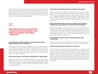 111
SOCIAL MEDIA 2010-2015-2020
posty. Zrobiliśmy również pierwszą większą kampanię socialową promującą e-booka
„4 powody, dla których nie możesz obyć się bez wizualizacji danych”. Kampania oka-
zała się sukcesem, dlatego też w najbliższym czasie planujemy powtórzyć tego rodzaju
promocję. Oczywiście dużym wyzwaniem jest zwiększenie zaangażowania fanów czy
followersów, jednak mamy nadzieję, że, testując różne możliwości oraz sposoby komu-
nikacji, uda się nam wypracować najlepszą strategię.
Jakie trendy/nowe możliwości związane z mediami społecznościowymi
wydają się Państwu obecnie najciekawsze?
Intersująca jest możliwość docierania do użytkowników w czasie rzeczywistym, niezależ-
nie od tego gdzie się znajdują. Dzięki odpowiednim narzędziom analitycznym jesteśmy
w stanie dotrzeć do użytkownika w momencie, w którym potrzebuje konkretnej infor-
macji. Niezależnie od trendów, choć oczywiście nie pomijając ich, najważniejsze jest
to, by móc odpowiedzieć na zapytanie użytkownika, gdy tylko ta myśl pojawi się w jego
głowie, albo najlepiej – chwilę przed.
Jakie wyzwania związane z social media uważają Państwo za najważniejsze?
Największym wyzwaniem jest zaciekawienie użytkownika i zatrzymanie jego uwagi na
dłużej. Obecnie, gdy treści w internecie jest tak dużo, gdy jesteśmy w stanie czytać
jedynie krótkie informacje, a czasem tylko nagłówki, gdy jesteśmy atakowani bodźcami
z tak wielu stron, edukacja w zakresie technologii i zaawansowanej analityki nie należy
do najłatwiejszych zadań.
Jakie trudności widzą Państwo obecnie w prowadzeniu social media?
Według mnie trudnością jest ciągłe bycie na bieżąco. Świat online zmienia się bardzo
dynamicznie, codziennie pojawiają się nowe aplikacje, trendy, wiadomości, badania,
z których często trudno wyłapać wartościowe dla marki aspekty. A później jeszcze wpi-
sać je w strategię prowadzonych działań. Obecnie testujemy i sprawdzamy różne możli-
wości, ale staramy się podchodzić do tematu rozsądnie, dobierając sposób komunika-
cji do poszczególnych kanałów social media, nie zapominając przy tym o wartościach
i celach firmy.
Skąd czerpią Państwo wiedzę i inspirację nt. mediów społecznościowych
i możliwych do przeprowadzenia w tej sferze działań marketingowych?
Wiedzę czerpiemy głównie z Internetu oraz stron branżowych. O możliwościach, jakie
dają poszczególne platformy, informują nas także firmy z nami współpracujące w ramach
obsługi np. Twittera. Dodatkową, bardzo bogatą, bazą wiedzy jest funkcjonujący w naszej
korporacji globalny zespół Social Media, który w cotygodniowych newsletterach lub na
naszym wewnętrznym portalu dzieli się ciekawostkami, inspiracjami czy też wskazów-
kami odnośnie prowadzenia działań w SM.
Kto odpowiada za działania związane z obecnością Państwa marki
w social media?
Działania online w firmie prowadzę osobiście, przy wsparciu naszej regionalnej agencji
reklamowej we Włoszech oraz w przypadku działań na Twitterze – agencji 140 media.
Jaki budżet przeznaczany jest na działania w social media?
Nie mamy stałego miesięcznego budżetu, który przeznaczamy na działania w social
media. Tak samo jak dynamicznie zmieniają się te media, zmienny jest w tym przypadku
i budżet. W zależności od aktywności, jakie prowadzimy w danym miesiącu, czy np.
organizujemy szkolenie, konferencję czy promujemy nowy produkt wydzielamy część
budżetu na promocję w mediach społecznościowych i, analizując wyniki, optymalizujemy
kampanię zwiększając lub zmniejszając wydatki w danym kanale. Oczywiście widzimy
różnorodność naszych fanów i followersów w obrębie mediów społecznościowych, dla-
tego budżet na różne serwisy dywersyfikujemy także pod kątem odbiorców promowanej
inicjatywy. 
Najważniejsze jest to, by móc odpowiedzieć
na zapytanie użytkownika, gdy tylko ta myśl
pojawi się w jego głowie, albo najlepiej
– chwilę przed.
 