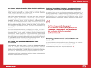 116
SOCIAL MEDIA 2010-2015-2020
Jakie wyzwania związane z social media uważają Państwo za najważniejsze?
Oczywiście możemy mówić tu sporo o kwestiach natury technicznej, typu ograniczane
zasięgi, zmieniane algorytmy itd. Ale w dalszym ciągu gdy przychodzi do dyskusji
o mediach społecznościowych ważny jest jeden element.
Dzięki mediom społecznościowym marki i firmy zyskały ważny kanał bezpośredniej
komunikacji z klientami, który zamienił się z jednostronnego w dwustronny. To z jed-
nej strony jest dla nich ogromnym ułatwieniem, ponieważ mogą jeszcze szybciej
odpowiadać na zapytania klientów i być dla nich pomocą. Z drugiej strony musimy
być dostępni dla naszych klientów 24 godziny na dobę i móc reagować niezależnie od
pory dnia. Mówimy tu nie tylko o prostej dostępności konsultantów, ale też np. odpo-
wiednich uprawnieniach, które muszą oni posiadać, by pomagać klientom. Nikt nie
chce wylądować na stronie Moniki Czaplickiej „Kryzysy w social mediach wybuchają
w weekendy” ;)
Drugą sprawą jest dostosowanie działań do konkretnych grup klientów. Inaczej docie-
ramy do młodych, obeznanych w nowych mediach fanów nowinek technologicznych,
a inaczej do starszych klientów. Stworzyć przekaz jasny dla wszystkich, a jednocześnie
spójny z obraną strategią komunikacyjną to chyba najważniejsze wyzwanie, przed
jakim stają obecnie marki. Dodatkowo, ze względu na coraz większą liczbę kanałów
dotarcia do naszych klientów, kluczowe jest przemyślane dobranie zarówno kanałów,
jak i komunikatów, z którymi chcemy docierać do naszych grup docelowych, aby unik-
nąć zbytniego rozdrobnienia, szumu i robienia „sztuki dla sztuki”.
Jakie trudności widzą Państwo obecnie w prowadzeniu działań
w social media?
Trudno powiedzieć, na ile należy uznać to za trudność, ale na pewno marki powinny
uważać, aby w pogoni za coraz bardziej kreatywną formą komunikacji i robieniem
„czegoś nowego”, nie zatraciły celu, jaki przyświęca działaniom w mediach społeczno-
ściowych. Musimy stale pamiętać, że za nawet najbardziej innowacyjnymi kampaniami
stoją realne cele, które powinny przełożyć się na postrzeganie marki czy sprzedaż.
Plus oczywiście należy dodać do tego kwestie zaznaczone powyżej – czyli błyskawiczne
reagowanie i zachowanie spójnej komunikacji.
Skąd czerpią Państwo wiedzę i inspirację nt. mediów społecznościowych
i możliwych do przeprowadzenia w tej sferze działań marketingowych?
Na szczęście w dobie Internetu nie ma problemu z pozyskaniem wiedzy, zwłaszcza na
ten temat. Uczestniczymy w konferencjach tematycznych, odwiedzamy grupy dysku-
syjne, dyskutujemy ze znawcami branży. Mamy też to szczęście, że możemy korzystać
z potencjału, który niesie funkcjonowanie w firmie o globalnym zasięgu. Wymiana
doświadczeń w ramach Grupy Deutsche Telekom to niewysychające źródło inspiracji.
Kto odpowiada za działania związane z obecnością Państwa marki
w social media?
Za większość działań w mediach społecznościowych odpowiedzialny jest dział komu-
nikacji rynkowej. Kanał na Twitterze prowadzony jest przez dział PR.
Oczywiście współpracujemy także z agencjami zewnętrznymi. 
Marki powinny uważać, aby w pogoni
za coraz bardziej kreatywną formą komunikacji
i robieniem „czegoś nowego”, nie zatraciły celu,
jaki przyświeca działaniom w mediach
społecznościowych.
 