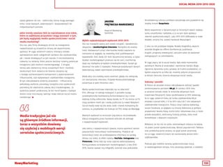 130
SOCIAL MEDIA 2010-2015-2020
zależy głównie od nas - odbiorców, którzy mogą wymagać
treści coraz lepszych, pewniejszych i dopasowanych do
indywidualnych potrzeb.
Jakie trendy uważasz dziś za najciekawsze oraz takie,
które w najbliższej przyszłości mogą stanowić o tym,
jak będą wyglądały media społecznościowe i social
media marketing?
Dla nas, jako firmy działającej stricte na Instagramie
najważniejsze są oczywiście zmiany we wspomnianej
aplikacji. W ciągu ostatnich sześciu miesięcy zostało
wprowadzone wiele udogodnień zarówno dla użytkowników,
jak i marek działających w tym kanale. Z niecierpliwością
czekamy na reklamy, które jeszcze bardziej rozwiną potencjał
Instagrama jako medium marketingowego.  Z drugiej
strony jako zwolennicy mniej oczywistych form i bardziej
skutecznych form dotarcia do klienta cieszymy się
z dużego zainteresowania kampaniami z wykorzystaniem
Influencerów, czyli wpływowych użytkowników Instagrama.
W tym zdecydowanie widzimy przyszłość – Influencerzy
wzbudzają zaufanie, posiadają narzędzia oraz społeczność
potrzebną do stworzenia udanej akcji marketingowej.  Ja
osobiście jestem przekonany, że ten trend będzie z każdym
dniem coraz mocniejszy, tworząc nowe oblicze social media
marketingu! 
Media tradycyjne już nie
są głównym źródłem informacji,
teraz o wszystkim dowiemy
się szybciej z mobilnych wersji
serwisów społecznościowych.
JAGODA
PRĘTNICKA-MARKIEWICZ
Head of Marketing
SentiOne
Wybór najważniejszych wydarzeń 2010-2015
Dla nas niezwykle ważny jest rozwój narzędzi i świadomości
związanej z monitoringiem internetu. Narzędzia do analizy
treści dodawanych przez internautów kiedyś uważano za
nieistotne ze względu na niewielką ilość publikowanych
wypowiedzi. Dziś, kiedy ich ilość dynamicznie wzrasta, a ciężar
działań marketingowych przenosi się do sieci, monitoring
staje się niezbędny w każdym przedsiębiorstwie. Zaczęli go
doceniać nie tylko Ci najwięksi. Potencjał pozyskanych danych
wykorzystują nawet najmniejsze przedsiębiorstwa.
Wiele akcji nie miałoby szans zaistnieć, gdyby nie nakręcały
ich mechanizmy internetu. Przykład #icebucketchallenge
prezentuje w pełni fenomen sieci.
Media społecznościowe otworzyły się na obecność
firm, oferując im szereg rozwiązań, a ponadto kusząc
przedsiębiorców możliwością komunikowania się z coraz
większą liczbą odbiorców. Swoje kanały na YT czy strony na Fb
mają zarówno marki jak i osoby publiczne (a nawet Watykan).
Social media stały się dla wielu osób i marek trampoliną do
sukcesu, tu przykładów nie brakuje od PSY, Gotye po Wardęgę.
Ważnych wydarzeń w minionym pięcioleciu nie brakowało.
Zakup Instagrama przez Facebook zaliczam do jednego
z najważniejszych wydarzeń.
Jako jedno z najważniejszych zjawisk, można wymienić wzrost
popularności komunikacji multimedialnej. Przejście od
komunikacji treści do przekazywania informacji za sprawą
obrazu czy video, to efekt rozwoju YouTuba, Instagrama oraz
Pinteresta. Obraz stał się coraz częściej wykorzystywaną
formą przekazu w działaniach marketingowych, a lata 2010-
2015, można nazwać erą infografik, tutoriali oraz podcastów.
Konsekwencją sukcesu przekazu wizualnego jest pojawienie się
między innymi Snapchata.
Warto wspomnieć o dynamicznym w minionych latach rozwoju
rynku smartfonów i tabletów, a co za tym idzie aplikacji
również społecznościowych. Lata 2010-2015 obfitowały w nowe
dodatki, zmiany (np. rozwój Facebook Massanger).
Z roku na rok przybywa blogów. Rozwój blogosfery, wyjście
autorów blogów do offline (konferencje, publikacje
książek, programy telewizyjne), zaliczam także do wydarzeń
zasługujących na odnotowanie.
W ciągu pięciu lat w social media, było wiele momentów
zwrotnych. Można je analizować i wymieniać bardzo długo.
Ogromna dynamika rynku sprawia, że trudno przewidzieć, co
będzie popularne za kilka lat, możemy jedynie przypuszczać,
w którym kierunku zmierza ekspansja social media.
Sukcesy i porażki
W Polsce do porażek można zdecydowanie zaliczyć spadek
zainteresowania portalem NK.pl. W czerwcu 2010 roku
w serwisie istniało około 14 milionów aktywnych kont
(częściowo fikcyjnych). Dane opublikowane w 2014 wskazują,
że w ciągu ostatnich kilku lat liczba użytkowników NK.pl
zmalała o ponad 40%, z 12 (w 2011 roku) do 7 mln aktywnych
użytkowników miesięcznie. Polacy coraz częściej wybierają
serwis Facebook, ze względu na zmiany dokonane w polityce
prywatności Naszej Klasy, liczne treści reklamowe oraz, a może
przede wszystkim, skończoną funkcję portalu, który miał
kontaktować z dawnymi znajomymi.
Mówiono, że nie ma na rynku internetowym miejsca na więcej
niż jeden portal społecznościowy. Wzrost popularności Twittera
oraz przetłumaczenie serwisu na język polski przyniosły
mu w ciągu ostatnich trzech lat niesamowity wzrost ilości
użytkowników.
Podczas gdy niektóre serwisy społecznościowe rosną
w niewiarygodnym tempie, inne zaczynają zwalniać, a niektóre
 