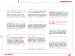 133
SOCIAL MEDIA 2010-2015-2020
i wzorów komunikowania. Nauczyli się oni dzielić swoimi
zainteresowaniami, treściami i informacjami na własny temat,
ale także kreować w nich swój wizerunek i wykorzystywać je do
rozmaitych celów, dalece wykraczających poza komunikowanie
i podtrzymywanie więzi społecznych. Jedną z takich rzeczy jest
odkrycie, że na social media można zarabiać.
Z drugiej strony, wzrost zasięgu tych nowych mediów
przyciągnął uwagę biznesu, marek i inwestorów. Kontekst
społecznościowy, mniejsza inwazyjność i większe możliwości
uwiarygodnienia przekazu, pozwoliły na nowe metody działań.
W obszarze realizacji, w samym tylko social media marketingu
pojawiło się w ostatnich latach wiele interesujących
kampanii. Wspomnę tylko marki sportowe (Nike, adidas),
FMCG (Old Spice, Oreo, Coca Cola, Red Bull), czy te, które
działają w obszarze B2B, ale robią wcale nie mniej ciekawe
rzeczy (szczególnie Maersk i General Electric). Wszystkie te
marki zastosowały w swoich kampaniach przynajmniej jeden
z poniższych elementów: ciekawa narracja, budowanie emocji,
szybkość działania, poczucie humoru, “wirusowość” treści
i umiejętność zainteresowania grupy celowej. Porównując
dzisiejszą sytuację do stanu sprzed kilku lat, marki są
zdecydowanie bardziej śmiałe, nie boją się wykorzystywać
bieżących wydarzeń we własnej komunikacji ani wchodzić
w interakcje ze swoimi konkurentami (np. Kit Kat vs. Oreo,
Samsung vs. Apple). Marki nauczyły się zasad gry i robią to
coraz lepiej.
Jakie były wg Ciebie największe sukcesy w dotychc-
zasowej historii mediów społecznościowych?
Największym udokumentowanym sukcesem mediów
społecznościowych jest ich umasowienie. Prowadzi ono
do tego, że podobnie jak w przypadku całego Internetu –
zaczynają stawać się „niewidzialne”, tzn. przestajemy do
nich intencjonalnie „wchodzić” a zaczynamy po prostu być.
Media społecznościowe stały się nieodzownym elementem
codziennej rutyny i w coraz większym stopniu postrzegane są
jako synonim Internetu. Każdego dnia 10 mln Polaków (i wg
danych Facebooka - już miliard ludzi na całym świecie) loguje
się na Facebooku, często rozpoczynając i kończąc z nim swój
dzień, a rozbudowujące się ekosystemy dążą do zaspokajania
w swoim obrębie coraz większej liczby potrzeb (informacyjne,
rozrywkowe, społeczne, towarzyskie), zmniejszając konieczność
korzystania z innych mediów. My już tam jesteśmy na stałe, nie
musimy się do nich logować. Większym wysiłkiem, wymagającym
celowego działania jest wylogowanie się i wyjście z nich.
W marketingu social media przestają być tylko dodatkiem.
Widzieliśmy w ostatnich latach duże kampanie koncentrujące
się na mediach społecznościowych, otrzymaliśmy precyzyjne
narzędzia do badania, słuchania i dotarcia do wybranych
grup konsumentów, a serwisy znajdują skuteczne sposoby na
monetyzację swoich biznesów. Znamy historie marek, które
wypromowały się głównie lub wyłącznie za pośrednictwem
social mediów.
W komunikacji społecznej social media pozwoliły na tworzenie
alternatywnych kanałów obiegu treści marginalizowanych,
niewygodnych lub niechętnie podejmowanych w kanałach
głównego nurtu medialnego. Jednocześnie niecodzienne
i ważne wydarzenia (sportowe, kulturalne, polityczne
i militarne) w ciągu minut, czy nawet sekund, zaczynają żyć
własnym życiem w feedach i mikroblogach użytkowników,
a sam jeden Twitter często potrafi zainicjować zjawisko agendy
intermedialnej (tzn. dostarczania tematów wykorzystywanych
w programach telewizyjnych i innych dużych mediach).
A porażki, niepowodzenia?
Social media to nie tylko dobra zabawa i prosty przepis
na sukces marketingowy. Nadal istnieje wokół nich sporo
mitów, zagrożeń, popełnianych jest też wiele błędów.
Wymienię tylko niektóre z nich: brak pomysłu na siebie (tj.
brak strategii) i naśladownictwo; zachowawczość, strach
przed eksperymentowaniem i szukaniem własnej drogi;
szablonowe traktowanie social media jako kolejnego kanału
marketingowego (i związane z tym rozczarowanie potencjałem
sprzedażowym); uzależnienie się od konkretnych narzędzi
(„pułapka Facebooka” i związane z nim uwiązanie budżetowe);
uzależnienie od często anachronicznych metod pomiaru
wskaźników efektywności (liczba fanów, zasięg, odsłony);
spadek wiarygodności przekazu, czy wreszcie – ignorowanie
i brak pomysłu na pozyskanie i zaangażowanie użytkowników
starszych i dojrzałych.
Delikatną kwestią jest też problem budżetów. Pomimo wzrostu
udziału social media marketingu w torcie reklamy online (7,3%
w pierwszym kwartale 2015 wg badania AdEx 2015’ Q1), nawet
duże marki w dalszym ciągu często nie traktują tego obszaru
w pełni poważnie w porównaniu z innymi działaniami (które
mają mają mandat do tego, żeby generować koszty) – zatem
często wysokość budżetów odbija się na jakości obsługi
i wizerunku marki w mediach społecznościowych.
Jakie trendy uważasz dziś za najciekawsze oraz takie,
które w najbliższej przyszłości mogą stanowić o tym,
jak będą wyglądały media społecznościowe i social
media marketing?
Jestem sceptyczny jeśli chodzi o kwestię jakiegoś wielkiego
przewrotu w social media w ciągu najbliższych 2-3 lat. Mam
wrażenie, że mamy teraz do czynienia raczej z dynamicznym
rozwojem branży hardware niż szeroko pojętej software,
i dopiero wyjście z wczesnej fazy rozwoju tych nowych
technologii (jak np. technologia Oculus VR, urządzenia
wearables czy osławiony i nieco przereklamowany Internet
of Things) zmieni znacząco naszą perspektywę mediów
społecznościowych i pozwoli na wyłonienie się nowych
trendów.
Wideo, instant messaging, real-time marketing – myślę, że
to są terminy i zjawiska, które w najbliższym czasie będą na
ustach komentatorów. Wiele wskazuje na to, że najbliższy rok,
dwa lata w Polsce to będzie czas dalszego umacnianie się
YouTube’a i platform bazujących na technologiach mobilnych,
takich jak: Snapchat, Instagram czy Periscope. Stają się
one coraz bardziej masowe i zasięgowe. Po innowatorach
i wczesnych naśladowcach do tych środowisk – zgodnie ze
schematem dyfuzji innowacji – zaczyna wkraczać wczesna
większość. Serwisy i aplikacje przygotowują się na to,
otwierając API i rozwijając dostępne formaty reklamowe
– tak jak właśnie zrobił należący do Facebooka Instagram. 
 