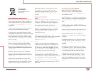138
SOCIAL MEDIA 2010-2015-2020
ŁUKASZ DĘBSKI
Digital Marketing Consultant,
Socjomania.pl
Wybór najważniejszych wydarzeń 2010-2015
Powstanie wielu ciekawych, aktualnie popularnych serwisów
społecznościowych, jak Snapchat, Instagram czy Google+. To już
nie tylko Facebook! Powstają serwisy społecznościowe, które
zaspokajają nasze inne potrzeby, szczególnie anonimowość
i krótkotrwałość.
Rozwój Facebooka, Twittera jako platformy komunikacyjnej na
linii marka-osoba/klient. Wejście serwisów na giełdę.
Te dwa duże serwisy społecznościowe przez wielu klientów
uważane są za biuro obsługi klienta. To często tam publikowane
są posty, w których osoby narzekają lub zadają ważne dla nich
pytania. Marki to widzą i bardzo dobrze obsługują te kanały -
np. telekomy w 3-4 min od opublikowania treści na Facebooku
odpiszą na nasz post.
Wzrosła ilość smartfonów, spadła cena opłat za internet mobilny,
więc ludzie coraz częściej korzystają ze społecznościówek
za pomocą smartfonów. Widać to bardzo dobrze w podróży,
gdy w autobusach, pociągach, samolotach często na ekranie
smartfona siedzącego obok pasażera widać popularny serwis
społecznościowy.
Rozwój video. Firmy coraz częściej zamiast dodawać wpis
z tekstem czy zdjęciem, dodają video. Ten rodzaj treści jest
najłatwiej skonsumować, oglądamy kilkanaście sekund video
i wszystko wiemy.
Facebook od kilku miesięcy preferuje treści video, Twitter
stworzył serwis do 6 sekund video - Vine, Instagram pozwala na
nagrywanie 15 sekund video. Coraz popularniejsze są serwisy
typu Periscope, które umożliwiają relację video na żywo.
Rozwój blogów i youtuberów - influencerzy są coraz częściej
wykorzystywani jako osoby, które szczegółowo opiszą,
użyją produktu czy usługi. Dzięki temu, że mają dużą grupę
obserwujących ich osób, mogą wpłynąć na nasze decyzje
zakupowe.
Sukcesy i porażki 2010-2015
Sukcesy:
Popularność mikroblogów, szczególnie wśród osób interesujących
się polityką i muzyką. Widać to było mocno podczas debat
prezydenckich, gdy hashtag #debata przebił się do globalnych
trendów. Dodatkowo codziennie wśród trendów mamy minimum
jeden związany z Justinem Bieberem czy One Direction.
Rozwój LinkedIn, coraz więcej osób z PL ma tam konta, coraz
więcej płaci za usługi dodatkowe, coraz więcej firm jest tam
obecnych i kontaktuje się ze swoimi kontrahentami czy
poszukuje osób do pracy.
Ciągła popularność i wzrosty na wszystkich polach
odnotowywane przez Facebooka. Facebook dobrze przystosowuje
się do zmian i nadal pozostaje pierwszą platformą do
angażowania internautów.
Porażki:
Google+ mimo, że w pierwszych dniach od powstania konto
założyło tam ok 10 mln osób, serwis ma aktualnie ok 500 mln
użytkowników, to z ostatnich informacji wynika, że tylko ok 110
mln jest aktywnych. Google+ będzie ewoluowało i już mamy
pierwszą część ewolucji - powstały Google Photos. Za jakiś czas
uruchomiony zostanie pewnie serwis Google Stream.
Słabsza kondycja Twittera na giełdzie, rezygnacja CEO. Coraz
mocniej akcjonariusze Twittera oczekują tego, że serwis będzie
jeszcze szybciej ściągał do siebie nowych użytkowników i generował
pieniądze. Zobaczymy, czy nowy CEO zrobi coś, co to ułatwi.
Serwisy geolokalizacje mają małe znaczenie. Spadek znaczenia
szczególnie Foursquare, który dodatkowo podzielił się jeszcze na
serwis Swarm.
Najważniejsze trendy w latach 2010-2015
Ciągły rozwój mobile. Coraz więcej czasu spędzamy,
wykorzystując smartfony, nawet Google wprowadziło
uaktualnienie do swojego algorytmu i lepiej pozycjonuje strony,
które mają wersję mobilną.
Coraz większe znaczenie ma obsługa klienta przez kanały social
media. Ludziom nie chce się dzwonić na infolinie, wolą napisać
na Facebooku czy Twitterze i oczekują rozwiązania sprawy.
Szybko.
Fitspiration - dbanie o zdrowie i udostępnianie tego na
serwisach społecznościowych. Pokazywanie np. na Endomondo
tego, co się osiągnęło.
Crowdfounding - wykorzystywanie pieniędzy społeczności na to,
aby wprowadzić do produkcji ciekawy, interesujący nas produkt.
Content marketing - tworzenie treści mających na celu
zaangażowanie internautów, promocje produktów i usług oraz
ich sprzedaż.
Coraz większe znaczenie treści video - Facebook preferuje ten
rodzaj treści i daje mu najlepszy zasięg organiczny, powstają
serwisy typu Vine, Periscope, które są na video mocno
nastawione.
Social analytics - mamy bardzo dużo danych, coraz częściej
firmy szczegółowo je analizują, dzięki czemu mogą publikować
ciekawe dla grupy docelowej treści, angażować ją, odzywać się
w dyskusjach, w których mogą wypromować swój produkt.
Blogerzy, youtuberzy i wykorzystanie ich w promocji marek,
produktów - rozwój tego rodzaju usług widać np. po tym, że
w agencjach powstają specjalne stanowiska dedykowane
tworzeniu relacji z blogerami, a także agencje jak lifetube czy
mediakraft ułatwiające kontakt z popularnymi twórcami treści
video. 
 