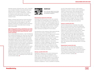 146
SOCIAL MEDIA 2010-2015-2020
doskonała realizacja, wyśmienite wyniki. Jeden z przykładów
na to, że każdym produktem można zainteresować rzeszę
odbiorców. Skoro już jesteśmy przy filmach - na myśl
nasuwa się Tip-ex i jej filmy z niedźwiedziem i myśliwym,
w innowacyjny sposób wykorzystujące interaktywne
możliwości, jakie w czasie rozpoczęcia kampanii zaczął
oferować Youtube.
Mówiąc o sukcesach warto wspomnieć także komunikację
prowadzoną na facebookowym profilu Oreo, szczególnie
czas, w którym była ona oparta wyłącznie o Real Time
Marketing. Ciekawe wpisy, osadzające produkt w aktualnych
wydarzeniach to jeden z kierunków, którymi zmierzają
obecnie Social Media.
Jakie trendy uważasz dziś za najciekawsze oraz takie,
które w najbliższej przyszłości mogą stanowić o tym,
jak będą wyglądały media społecznościowe i social
media marketing?
Jak już zostało wspomniane wcześniej – Real Time Marketing.
Jest to sposób komunikowania się z odbiorcami, który zawsze
niesie ze sobą duże zaangażowanie, trzeba tylko uważać na
to, by nie było ono negatywne. Znamienna staje się także
dywersyfikacja działań w SM. Już nie wystarczy profil marki
na Facebooku. Trzeba być obecnym także w innych kanałach.
Coraz większą popularność zyskuje Snapchat i to właśnie na
nim skupione są obecnie oczy socialowych marketingowców.
Od niedawna możliwe jest także używanie reklam na
Instagramie. Otwiera to nowe drogi do działań w tym kanale
i z pewnością zostanie wykorzystane. Popularniejszy stają
się także treści video, animacje (Facebook umożliwił już
prywatnym użytkownikom zamieszczanie animowanych
gifów). Bezpośrednia monetyzacja staje się więc coraz
bardziej wymierna, dodatkowo nowe portale otwierają nowe
możliwości działań, przez co marketing w social media staje
się coraz bardziej ciekawy. 
RAHIM BLAK
CEO i CoFounder agencji social media
click community i platformy aplikacji
do facebooka clickapps.eu
Najważniejsze wydarzenia 2010-2015
Na początku był wielki entuzjam. W 2010 roku na polskim
rynku pojawiło się mnóstwo agencji social mediowych. Po
dwóch latach entuzjazm spadł. Pojawiły się głosy krytyki, że
social media nie sprzedają, a rynek interaktywny zaczął się
z powrotem konsolidować, czego przykładem było przejęcie
przez Denstu Aegis Network agencji Socializer i zniknięcie
tego brandu. To był oczywiście sukces, ale coraz mniej
agencji specjalizuje się wyłącznie w social mediach.
Teraz weszliśmy w okres stabilizacji. Media społecznościowe
stały się sercem kampanii Interaktywnych. 2014 rok
doskonale pokazał, że Facebook nie ugiął się pod naciskiem
innych trendów. Przejęcie przez niego Instagrama
i WhatsApp’a pokazało, że jest on czymś więcej niż jednym
serwisem, a wprowadzenie płatnych reklam i spadek
zasięgów tylko poprawiło skuteczność i celowość kampanii
reklamowych. Facebook udowodnił, że social media
sprzedają! To nie ulega już wątpliwości. Dla wielu klientów
Facebook Ads sprzedają lepiej niż AdWords! 2015 rok
ogłoszony przez wielu rokiem video pokazuje, że do gry
wchodzą kolejne serwisy. Instagram i Snapchat to dowód,
że social media pozostaną najbardziej “cool i sexi” kanałem
komunikacji w marketingu internetowym.
Sukcesy i porażki 2010-2015
Największym osiągnięciem social media marketingu jest
jego znaczenie w kampaniach interaktywnych. Social
media stały się sercem i głównym kanałem komunikacji
każdej kampanii digitalowej. W dodatku są one możliwe do
przeprowadzenia dla każdego klienta. Do najważniejszych
wydarzeń w ostatnich 5 latach zaliczam: wykupienie przez
Facebook’a Instagrama za 1 mld $, co pokazało, że Facebook
nie jest już tylko jednym serwisem, a także przejęcie
WhatsApp’a za 19 mld $, co dopiero stanie się początkiem
rewolucji w telekomunikacji, którą rozpoczęły właśnie
social media. Innymi ważnymi dla mnie wydarzeniami
są: powstanie Snapchata, Tindera, Vine i Pinteresta oraz
wejście Spotify do Polski, które zmieniło postrzeganie
mediów społecznościowych w muzyce. Warto również
wspomnieć o akcjach viralowych, takich jak: Ice Bucket
Challenge, czy oscarowe selfie. One pokazały, że media
społecznościowe mają nieograniczony potencjał.
Sukcesy i porażki 2010-2015
Osobiście żałuję zamknięcia mikroblogu blip.pl, gdzie
jako click community jeszcze w 2009 roku prowadziliśmy
pierwsze kampanie social media, zanim Twitter był jeszcze
znany w Polsce. Prowadziliśmy również działania na
Goldenline.pl, zanim popularność zyskał LinkedIn. Polskie
serwisy nie wykorzystały lub nie miały swojej szansy
w walce z globalnymi graczami.Ogromną porażką okazał
się Google+ jako serwis i jego ciągle niejasne włączenie
do ekosystemu Google. Wydaje się on potrzebny, a jednak
się nie sprawdza. Do sukcesów natomiast zaliczam
vlogosferę – sukcesy marketingowe kampanii video, które
przekształciły się w viralowe filmy (np. kultowa kampania
Volvo z Van-Dammem, która odnotowała około 70 milionów
wyświetleń).
Najważniejsze trendy 2010-2015
Social media stały się przede wszystkim kanałem do
obsługi klienta w sektorze B2C (Social CRM). Maleje ich
rola w budowaniu zasięgu. Ostatnio widzimy duże przejście
marketingu społecznościowego w komunikację wizualną
i video. Płacenie za zasięgi sprawiło, że social media są
precyzyjne, mierzalne i sprzedają! 
 