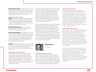 148
SOCIAL MEDIA 2010-2015-2020
Mistrzostwa Świata w Brazylii – wydarzenie piłkarskie z 2014 roku
rozbiło społecznościowy bank Twittera i Facebooka oraz jest jak
dotąd najgęściej omawianym eventem sportowym w social media.
Ciekawe co wydarzy się w za 3 lata w Rosji i jaki sentyment oraz
klimat będzie towarzyszył dialogom w social media.
Najważniejsze suckesy i porażki
Snapchat – dynamiczne tempo przyrostu użytkowników aplikacji
oraz liczba przesyłanych codziennie w ramach Snapchata zdjęć
i filmów, która przewyższa osiągi Facebooka jasno pokazuje, że
ta aplikacja to wielka gwiazda ostatnich lat, która jeszcze wniesie
jeszcze ogromny wkład do świata social media.
Ewolucja gier społecznościowych – dużym sukcesem był
gwałtowny rozwój takich jak produkcje Zynga – chyba każdy
hodował coś na farmie albo walczył w gangu?
Klapa serwisów lokalizacyjnych – nagle okazało się, że nie musisz
się już martwić, czy twoi znajomi zobaczą twój check-in, ponieważ
masz taka funkcję na Facebooku. Porażka Foursquare’a pokazuje,
że w sieci tak jak w kosmosie duże obiekty mają większą siłę
grawitacji i potrafią zwędzić użytkowników nawet firmom, które
mają przewagę pierwszeństwa na rynku. Zjawisko to dotyczy
niestety nie tylko serwisów lokalizacyjnych.
Google Plus – Z kolei przykładem odwrotnym do Foursquare’a jest
porażka serwisu Google Plus, który pomimo ogromnych nakładów
finansowych oraz potężnego potencjału zarejestrowanych
użytkowników Google nie był w stanie wywalczyć realnie mocnej
pozycji na rynku.
Najważniejsze trendy ostatnich 5 lat
W najszerszym ujęciu istotnym trendem minionych lat (oraz
lat nadchodzących) jest bardzo dynamiczne poszukiwanie
i adaptowanie się marketerów do nowych platform, na których
marki mogą zaistnieć w niezatłoczonym reklamą środowisku,
dotrzeć do early adopterów i zapewnić sobie solidną pozycję
niewielkimi nakładami finansowymi. To ci, którzy wchodzą w nowe
narzędzia jako pierwsi (kiedyś Facebook, dzisiaj np. Periscope)
najwięcej na nich zyskają.
Wideo w sieci zdobyło pozycję totalną i możemy chyba nieśmiało
zacząć mówić, że jest to zapowiedź wieszczonego od lat końca
telewizji. Choć YouTube nie eksplodował jeszcze ogromnym
zwrotami finansowymi ani dla właściciela platformy ani dla
obecnych na nim gwiazd vlogów, to na pewno eksplodował
popularnością i ilością dodawanych treści. Wiele firm szuka
własnego klucza do możliwości skutecznego reklamowania się
w ramach platform wideo i współpracy z vlogerami, tymczasem
awangarda zaczyna myśleć nad wykorzystaniem trendu wideo
online w ramach platform mobilnych.
Możemy już z pewnością stwierdzić, że komunikacja marketingowa
przestała być monologiem brandów i grawituje w kierunku
dwustronnej wymiany informacji z konsumentami. Nie ma już
właściwie świadomych firm, które ignorowałyby opinie w sieci,
nie starałyby się pobudzać dyskusji i interakcji w ramach swoich
profili w social media czy wprost nie projektowały kampanii,
których podstawowym założeniem jest czynny udział konsumenta
i poleganie na jego twórczości, chęci dzielenia się ze znajomymi.
Obecnie takie podejście wydaje się czymś oczywistym, ale jeszcze
5 lat temu przedstawianie brand managerom wizji świata, w której
ich marka jest permanentnym przedmiotem publicznej dyskusji,
często napawało ich przerażeniem. 
WOJTEK HOŁYSZ
CEO Filmpoint
Najważniejsze wydarzenia 2010-2015
Przejęcia i wyceny portali społecznościowych należały do
jednych z największych wydarzeń social media w latach 2010-
2015. Kupno Vine, Instagrama czy Whatsapp przy wycenach
sięgających 19 miliardów dolarów w przypadku tego ostatniego,
otwierały wszystkim szerzej oczy. Social media rządzą światem,
ponieważ zbierają niemal wszystkie informacje o użytkownikach
- a to potencjalnie daje potężne narzędzie marketingowe.
Sukcesy i porażki 2010-2015
Czy można mówić o porażkach lub sukcesach? Dla
jednych sprzedaż biznesu za 1 miliard dolarów to sukces,
dla innych sukcesem jest sprzedanie go dopiero za 19
miliardów dolarów. Rewolucji w social media nie było - nie
takiej, która zmieniłaby oblicze Twittera czy Facebooka.
Wszystko ewoluuje szybko, ale nie skokowo. Jeśli miałbym
wskazać palcem porażkę, wskazałbym na rynek wearables,
a szczególnie smartwatchy. Zapowiadane były jako coś,
co zmieni nasze życie, a pozostały gadżetem, tylko trochę
lepszym od Google Glass. Sukcesem na pewno w tym
przypadku musiałby zostać Snapchat. Apka, której wszyscy
się bali i wszyscy ją pokochali.
Najważniejsze trendy 2010-2015
Trendy w mediach społecznościowych zmieniają się bardzo
szybko - głównie z uwagi na szybki postęp technologii.
Moim zdaniem najważniejsze dla rozwoju mediów
społecznościowych były dwa zjawiska: mobile i video.
Odeszliśmy już niemal całkowicie od desktopów, a młodsi
użytkownicy działają tylko na urządzeniach mobilnych.
Mamy świat w kieszeni. Wymusiło to nie tylko zmianę
sposobu prowadzenia komunikacji, ale też projektowania
treści, interfejsów czy mechanizmów korzystania z naszych
rozwiązań. Co roku mieliśmy mieć „rok mobile.”, ale prawda
jest taka, że mobile będzie trwał dużo dłużej - wciąż na
trendzie rosnącym.
Analogicznie z video. Zwiększona przepustowość łączy,
zniesienie limitów na transfer danych i coraz lepsza jakość
obrazu. Facebook postanowił gonić YouTube, Instagram
pozazdrościł koncepcji Vine. Od dłuższego czasu YouTube
nie jest już platformą video, tylko kolejnym portalem
społecznościowym (i jednocześnie portalem video
i wyszukiwarką, ale to inny temat). Boom vlogosfery w skali
globalnej to kolejny przykład na to, że video jest potężnym
trendem, tak samo jak mobile, na ciągłej tendencji
wzrostowej. 
 