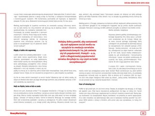 20
SOCIAL MEDIA 2010-2015-2020
Louise Orwin rozpoczęła wielomiesięczny eksperyment. Stworzyła kilka 15-letnich alter-
-ego i opublikowała pytania o swoją urodę na YouTube, a następnie korespondowała
z komentującymi osobami. 70% komentarzy pochodziła od mężczyzn, w większości
powyżej 18 roku życia. Większość komentujących kobiet była poniżej 18 roku życia.
Według psychologów to zupełnie normalne, że nastolatki szukają informacji zwrot-
nej na swój temat, bo chcą wiedzieć jak wpisują się w większą całość – otoczenie,
społeczeństwo. Do niedawna nastolatki kon-
frontowały się przede wszystkim z opiniami
znajomych i rodziny. Teraz mają social media,
naturalne środowisko ich komunikacji. Inne
warunki sprawiają jednak, że otrzymują
zupełnie inne informacje zwrotne. Czy są
przez to szczęśliwsze? Czy ich pewność siebie
na tym zyskuje?
Nigdy o tobie nie zapomnę
Ludzki umysł ma cudowną właściwość – z cza-
sem wiele rzeczy zapominamy. Dzięki temu
możemy pozostawiać za sobą wydarzenia,
które kiedyś czyniły nas nieszczęśliwymi. Sferą
życia wzbudzającą szczególnie silne emocje
są związki. Niestety statystycznie rzecz biorąc
większość z nich się rozpada. A skoro się roz-
padły, to znaczy, że co najmniej jedna osoba była nieszczęśliwa. Czas jednak leczy rany,
prawda? Jasne. Chyba, że coś nieustannie przypomina ci, jaka krzywda cię spotkała.
Ilu/ile ex masz wśród znajomych w social media? Wystarczy lajk od takiej osoby, jej
zdjęcie w feedzie albo wpis jej/jego aktualnego partnera, aby przywołać sytuacje, o któ-
rych wolałoby się zapomnieć.
Hejt na fejsie, kula w łeb w realu
Wiecie kim jest „facebook driller”? To slangowe określenie z Chicago na ziomka, który
tuż po przebudzeniu bierze smartfona i zaczyna w social media obrażać ziomków z wro-
giej ekipy. Wiecie, kiedyś naprawdę trzeba było mieć jaja, żeby wejść na teren wrogiego
gangu i obrażać ich twarzą w twarz. Online to łatwizna. Wracając do naszego ziomka.
Ktoś robi screenshoty pyskówki i zaczyna je udostępniać. To jedno zostać obrażonym
przed kilkoma kumplami, a co innego przed całą dzielnią. Obrażony ziomek musi się
więc zemścić, aby zachować twarz. Tymczasem sprawa nie dotyczy już tylko jednego
gościa, ale także hejterów z kilku dzielni. Coś, co zaczęło się pyskówką online, kończy się
śmiercią w realu.
Według policji z Chicago, cytowanej w artykule w Wired, większość aktów przemocy mię-
dzy członkami gangów to nie strategiczne rozgrywki, ale po prostu skutek osobistych
zatargów. Policjanci oceniają, że 80% zakłóceń porządku w szkołach ma źródło online.
Media, polityka, inwigilacja
Kojarzysz pewnie grafikę przedstawiającą rze-
komego bojownika ISIS, który wraz z uchodź-
cami przedostał się do Europy. Założę się,
że masz chociaż jednego znajomego, który
udostępnił lub polajkował tę kłamliwą bzdurę
(w rzeczywistości ten człowiek walczył z ISIS).
Szacuję – bardzo ostrożnie – że miała ona 100
tys. udostępnień na całym świecie i zobaczyło
ją 30 mln osób. Social media zrewolucjoni-
zowały to, jak produkujemy i konsumujemy
informacje. I wcale nie jestem przekonany, że
uczyniły nas lepiej poinformowanymi. Prze-
ciwnie. W sieci krążą ogromne ilości bzdur.
A propos ISIS i walki z terroryzmem. Pamię-
tasz o tym, że cała twoja komunikacja w social
media może być przeglądana przez tajne służby? Może zainteresuje cię, jakie wielkie
sukcesy w walce z terroryzmem amerykańskie służby odniosły dzięki temu, że pozbawiły
prywatności miliardy ludzi na świecie. Otóż w okresie od 11 września 2001 do stycz-
nia 2013 roku dzięki inwigilacji NSA udało się skazać… jedną osobę. Taksówkarza, który
chciał przesłać 8,5 tys. dolarów bojownikom z Somalii.
Fear of missing out
FOMO to lęk przed tym, że coś mnie omija. Obawa, że podjąłem złą decyzję, co do tego,
jak spędzić czas. Chęć bycia nieustannie podłączonym do tego, co robią inni. Social
media non-stop informują o wydarzeniach, w których możemy uczestniczyć. Mamy wię-
cej możliwości niż kiedykolwiek. Więcej możliwości niż jesteśmy w stanie wykorzystać.
A to rodzi niepokój: Czy wykorzystuję swój czas w najlepszy możliwy sposób? Czy czer-
piesz 100% radości z kolacji z bliskimi, jeśli przez cały czas sprawdzasz, co robią inni
znajomi?
Kolejny dobry powód, aby zastanowić
się nad wpływem social media na
szczęście to ewolucja serwisów
społecznościowych i to, jak zmienia
się ich popularność. Pomyśl – a co,
jeśli o długotrwałej popularności
serwisu decyduje to, czy czyni on ludzi
szczęśliwszymi? 
 